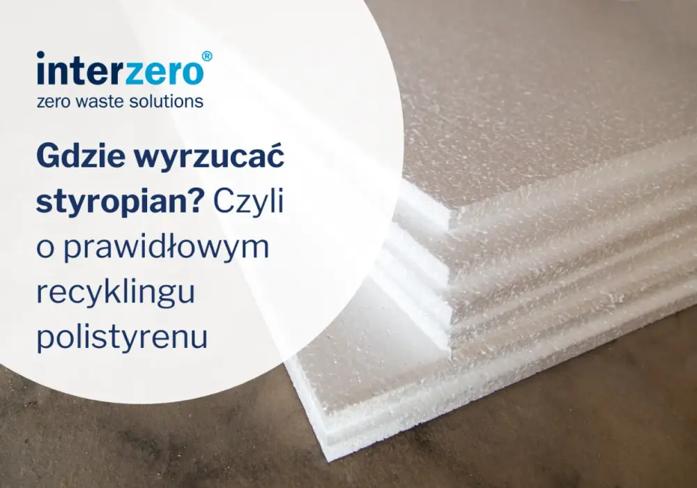 Prawidłowa segregacja styropianu - Gdzie wyrzucić opakowania i budowlany?