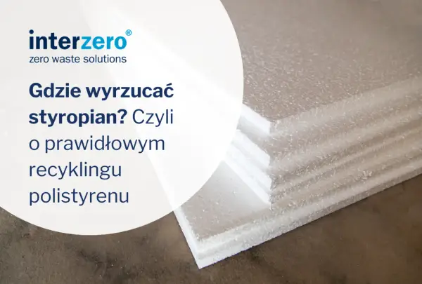 Prawidłowa segregacja styropianu - Gdzie wyrzucić opakowania i budowlany?